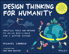 Design Thinking for Humanity (Practical Tools and Methods to Build Resilience for a Better Future) by Michael Lewrick, 9781394366392