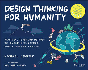 Design Thinking for Humanity (Practical Tools and Methods to Build Resilience for a Better Future) by Michael Lewrick, Nhu Nhu Nguyen, 9781394366392