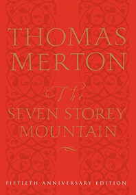 The Seven Storey Mountain (Fiftieth-Anniversary Edition) - 9780151004133 by Thomas Merton, 9780151004133