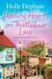 Healing Hearts on Thistledown Lane (Fall in love with this uplifting and charming romance novel from the author of RETURN TO HALF MOON FARM) by Holly Hepburn, 9781398512047