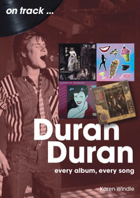 Duran Duran (Every Album, Every Song) by Karen Windle, 9781789523683