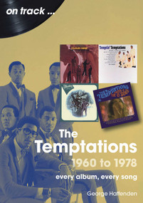 Temptations 1960 to 1978 (Every Album, Every Song) by George Haffenden, 9781789523737