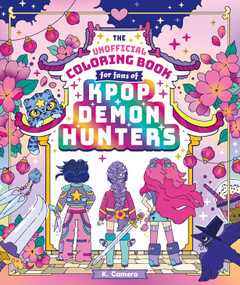 The Unofficial Coloring Book for Fans of KPop Demon Hunters by K. Camero, 9781965636596