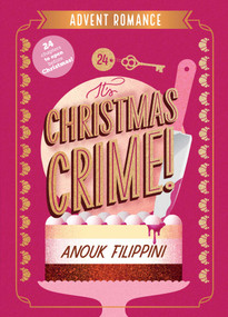 It's Christmas Crime! (An Advent Romance) by Anouk Filippini, 9798347118960