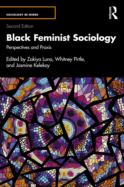 Black Feminist Sociology (Perspectives and Praxis) by Zakiya Luna, Whitney Pirtle, Jasmine Kelekay, 9781041016120
