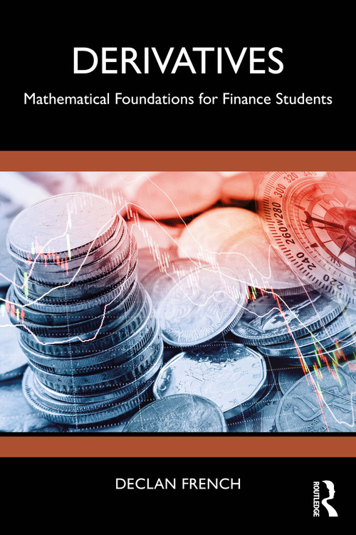 Derivatives (Mathematical Foundations for Finance Students) by Declan French, 9781032762180