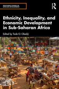 Ethnicity, Inequality, and Economic Development in Sub-Saharan Africa by Tade O. Okediji, 9781032412511