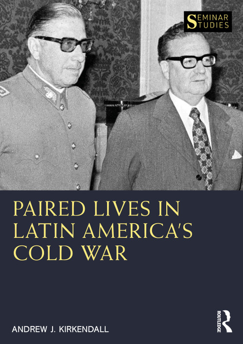 Paired Lives in Latin America's Cold War by Andrew J. Kirkendall, 9781032510170
