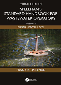 Spellman's Standard Handbook for Wastewater Operators (Volume I, Fundamental Level, Third Edition) by Frank R. Spellman, 9781041167334