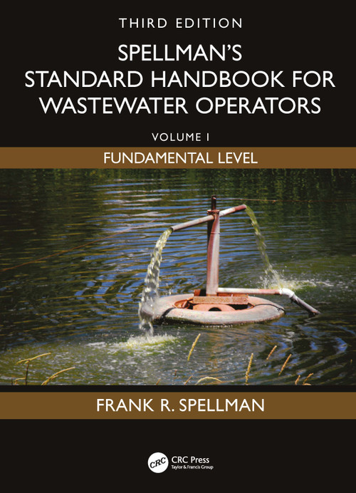 Spellman's Standard Handbook for Wastewater Operators (Volume I, Fundamental Level, Third Edition) by Frank R. Spellman, 9781041167334
