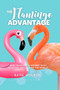 THE Flamingo ADVANTAGE (How To Leverage Unique, Stay Relevant And Change The World) by Katie Hornor, 9781636989969