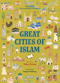 Great Cities of Islam (45 Cities That Illuminate the World) by Taha Kılınç, Narges Hashemy, 9786255888761