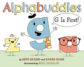 Alphabuddies: G Is First! by Beth Bacon, Karen Kane, Eric Barclay, 9780063055971