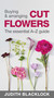 Buying & Arranging Cut Flowers - The Essential A-Z Guide by Judith Blacklock, 9780993571503