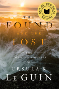 The Found and the Lost (The Collected Novellas of Ursula K. Le Guin) by Ursula  K. Le Guin, 9781668243213