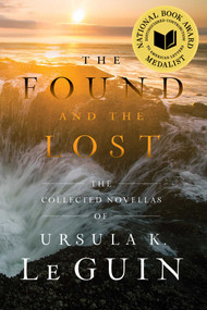 The Found and the Lost (The Collected Novellas of Ursula K. Le Guin) by Ursula  K. Le Guin, 9781668243213