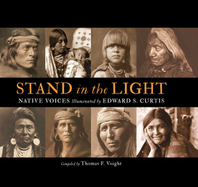 Stand in the Light (Native Voices Illuminated by Edward S. Curtis) by Thomas F. Voight, 9781940322346