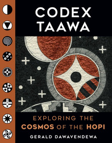 Codex Taawa (Exploring the Cosmos of the Hopi) by Gerald Dawavendewa, 9781940322452