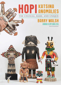 Hopi Katsina Anomalies by Barry Walsh, 9781940322506