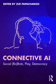 Connective AI (Social (Ro)Bots, Play, Democracy) by Zizi Papacharissi, 9781032762111