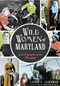 Wild Women of Maryland (Grit & Gumption in the Free State) by Lauren R. Silberman, 9781626198111