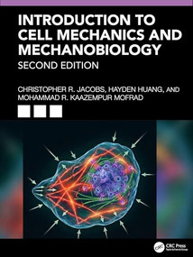 Introduction to Cell Mechanics and Mechanobiology by Hayden Huang, Mohammad R. Kaazempur Mofrad, Christopher R. Jacobs, 9781041307310