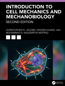 Introduction to Cell Mechanics and Mechanobiology by Christopher R. Jacobs, Hayden Huang, Mohammad R. Kaazempur Mofrad, 9781041307310