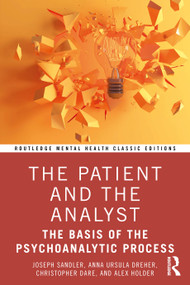 The Patient and the Analyst (The Basis of the Psychoanalytic Process) by Joseph Sandler, Anna Ursula Dreher, Christopher Dare, Alex Holder, 9781041101468