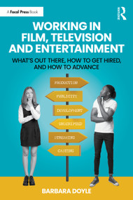 Working in Film, Television and Entertainment (What's Out There, How to Get Hired, and How to Advance) by Barbara Doyle, 9781041092865