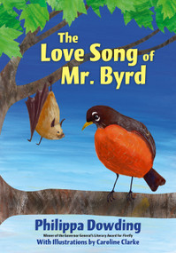 The Love Song of Mr. Byrd by Philippa Dowding, Caroline Clarke, 9781770868083