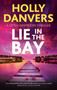 Lie in the Bay by Holly Danvers, 9781448315994