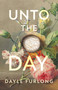 Unto the Day by Dayle Furlong, 9781459757127