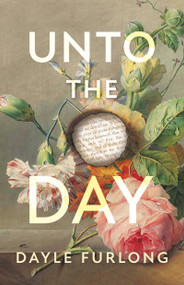 Unto the Day by Dayle Furlong, 9781459757127