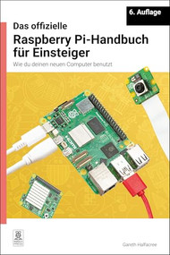 Das offizielle Raspberry Pi-Handbuch für Einsteiger / The official Raspberry Pi beginner's guide (German Edition) - 9781916868731 by Gareth Halfacree, 9781916868731