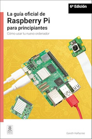 La guía oficial de Raspberry Pi para principiantes / The official Raspberry Pi beginner's guide (Spanish Edition) - 9781916868755 by Gareth Halfacree, 9781916868755