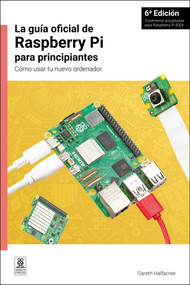 La guía oficial de Raspberry Pi para principiantes / The official Raspberry Pi beginner's guide (Spanish Edition) - 9781916868755 by Gareth Halfacree