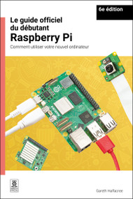 Le guide officiel du débutant Raspberry Pi / The official Raspberry Pi beginner's guide (French Edition) (French Edition) - 9781916868717 by Gareth Halfacree