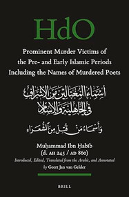 Prominent Murder Victims of the Pre- and Early Islamic Periods Including the Names of Murdered Poets by Geert Jan van Gelder, Muḥammad ibn Ḥabīb (d. AH 245/AD 860), 9789004759046