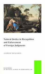 Natural Justice in Recognition and Enforcement of Foreign Judgments by Andrew Dickinson, 9789004751453