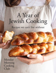A Year of Jewish Cooking (Recipes we can't live without) by Monday Morning Cooking Club, Alan Benson, 9781761426759