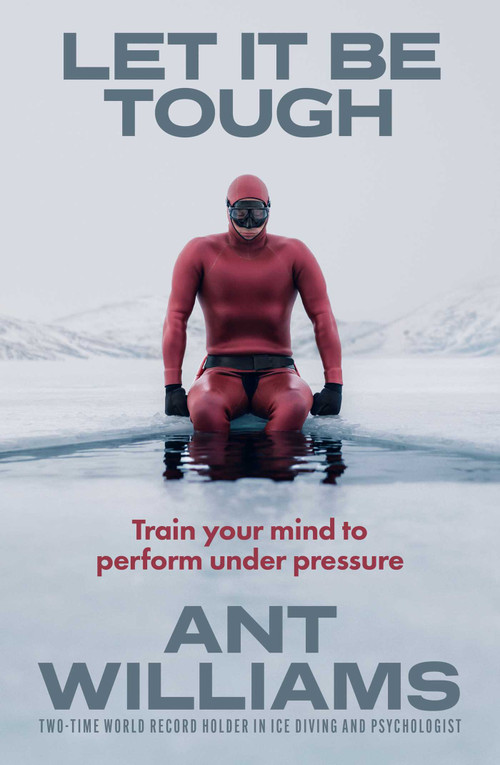Let it be Tough (Train your mind to perform under pressure) by Ant Williams, 9781761638565