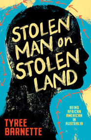 Stolen Man on Stolen Land (Being African-American in Australia) by Tyree Barnette, 9781923046580