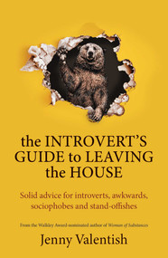 The Introvert's Guide to Leaving the House (Solid advice for introverts, awkwards, sociophobes and stand-offishes) by Jenny Valentish, 9781923135109