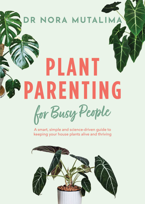 Plant Parenting for Busy People by Nora Mutalima, 9781923135390