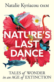 Nature's Last Dance (Tales of wonder in an age of extinction) by Natalie Kyriacou, 9781923293618