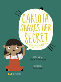Carlota Shares her Secret/Carlota Cuenta su Secreto (Bilingual Edition) by Maria Rosana Mestre, Ana C. Esparza Sarabia, 9781947971578