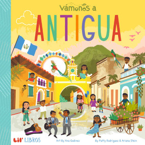 VÁMONOS: Antigua (Bilingual: English/Spanish) by Patty  Rodriguez, Ariana Stein, 9781947971622