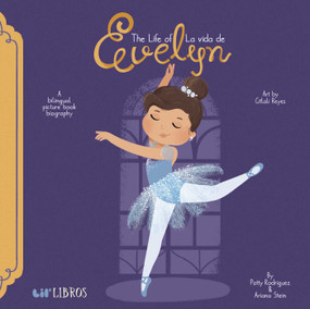 The Life of / La vida de Evelyn (Bilingual: English/Spanish) (A Bilingual Picture Book Biography) by Patty  Rodriguez, Ariana Stein, 9781947971714