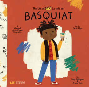 The Life of / La vida de Basquiat (Bilingual: English/Spanish) (A Bilingual Picture Book Biography) by Patty  Rodriguez, Ariana Stein, 9781947971721