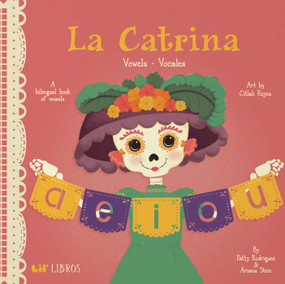 La Catrina: Vowels / Vocales (Bilingual: English/Spanish) (A Bilingual Book of Vowels) by Patty  Rodriguez, Ariana Stein, 9781947971738
